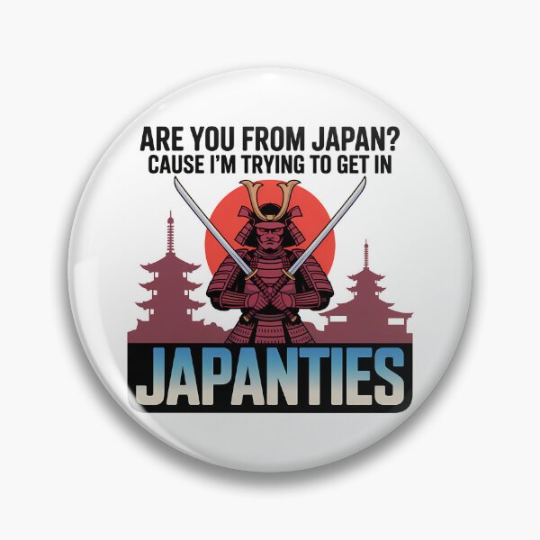 Item preview, Are you from Japan? Cause I trying to get in Japanties  - Funny Memes designed and sold by LoFizzy.