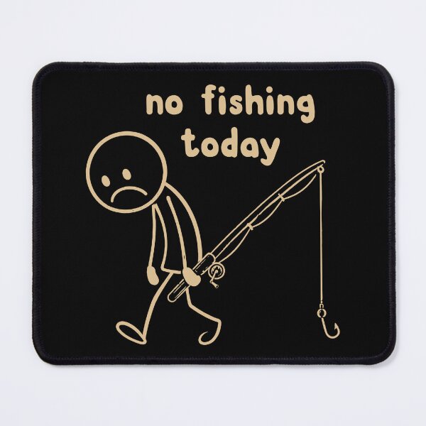 Item preview, No Fishing Today Funny Fishing Meme designed and sold by Portes-Ruty.