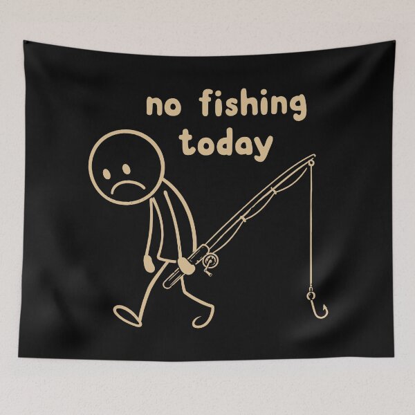 Item preview, No Fishing Today Funny Fishing Meme designed and sold by Portes-Ruty.