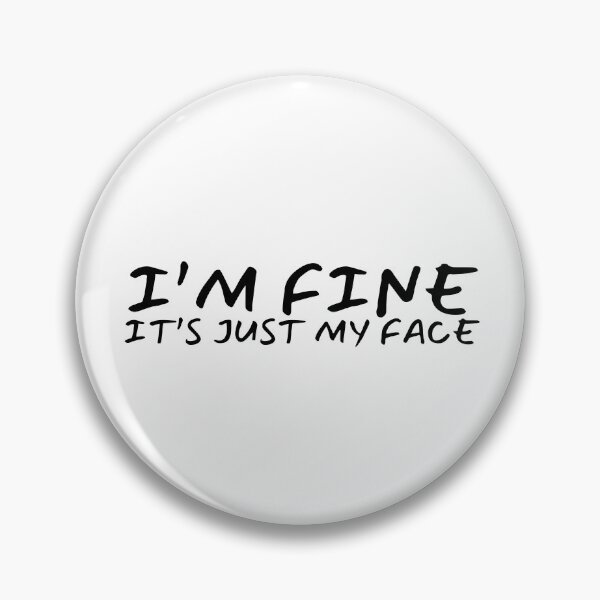 Item preview, I’m fine it’s just my face designed and sold by Dondonmart.