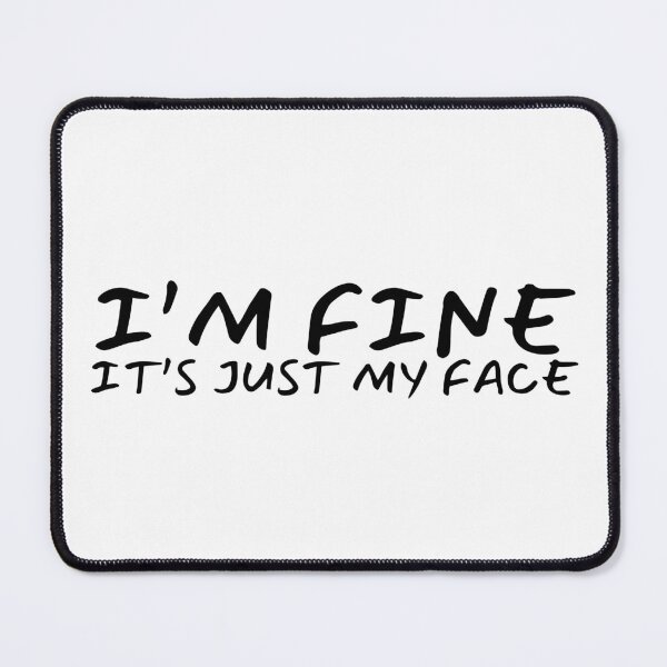 Item preview, I’m fine it’s just my face designed and sold by Dondonmart.