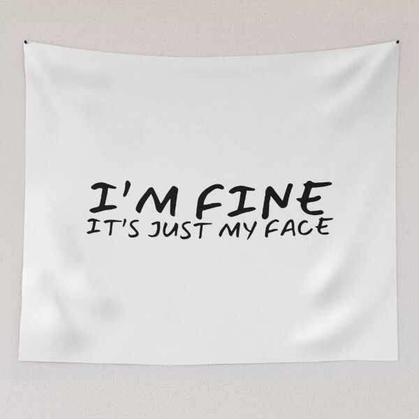 Item preview, I’m fine it’s just my face designed and sold by Dondonmart.