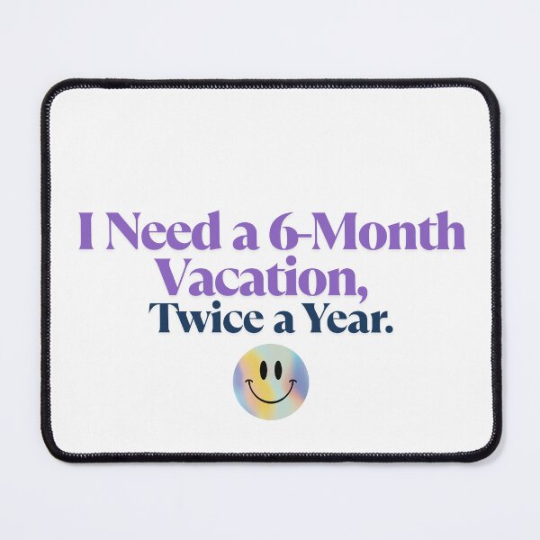 Item preview, I Need a 6 Month Vacation Twice a Year Funny Work Life Quote designed and sold by PRFashions.
