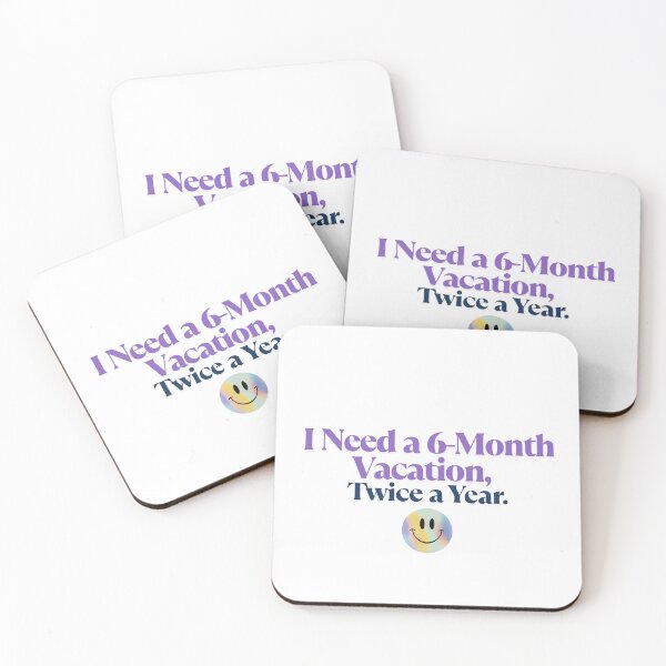 Item preview, I Need a 6 Month Vacation Twice a Year Funny Work Life Quote designed and sold by PRFashions.