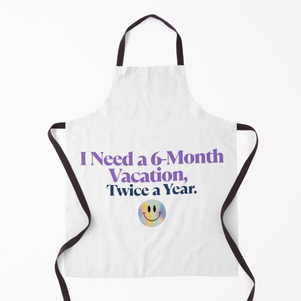 Item preview, I Need a 6 Month Vacation Twice a Year Funny Work Life Quote designed and sold by PRFashions.