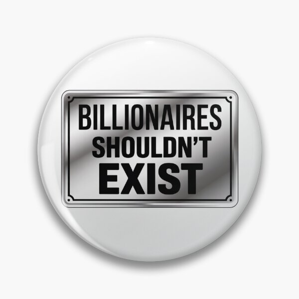 Item preview, Billionaires Shouldn't Exist — Anti Capitalist Metal Sign Design designed and sold by LoFizzy.