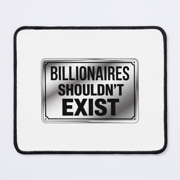 Item preview, Billionaires Shouldn't Exist — Anti Capitalist Metal Sign Design designed and sold by LoFizzy.