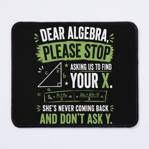 Item preview, Dear Algebra, Please Stop Asking Us To Find Your X Funny Math designed and sold by Izanmie.