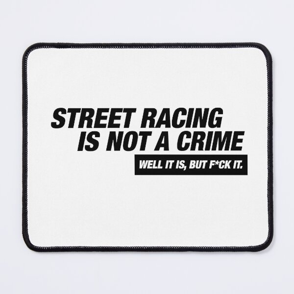Item preview, Street Racing is not a crime designed and sold by dariakustocr.