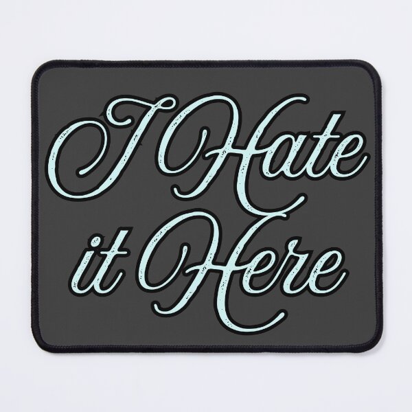 Item preview, I Hate it Here designed and sold by figandroseco.