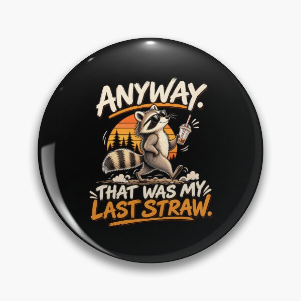 Item preview, Funny Raccoon Sarcastic Anyway that was My Last Straw designed and sold by FreeArt2.