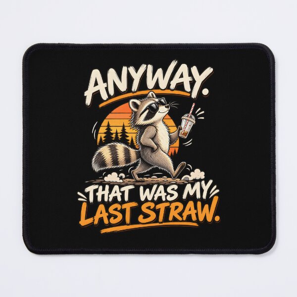 Item preview, Funny Raccoon Sarcastic Anyway that was My Last Straw designed and sold by FreeArt2.