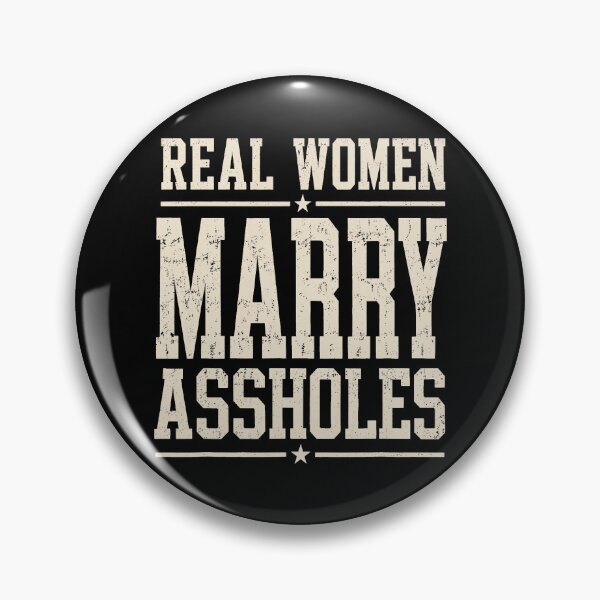 Item preview, Real Women Marry Assholes Adult Dark Humor designed and sold by nryum.