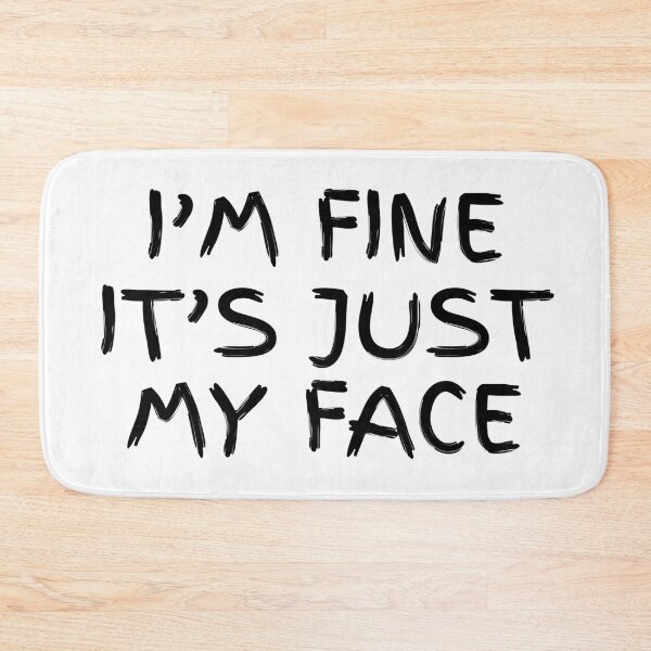 Item preview, I’m fine it’s just my face designed and sold by Dondonmart.