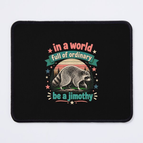 Item preview, In A World Full Of Ordinary Be A Jimothy Raccoon designed and sold by leocreatives.
