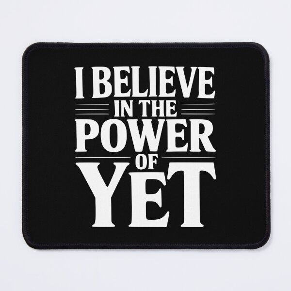 Item preview, I Believe In The Power of Yet designed and sold by Frank Ring.