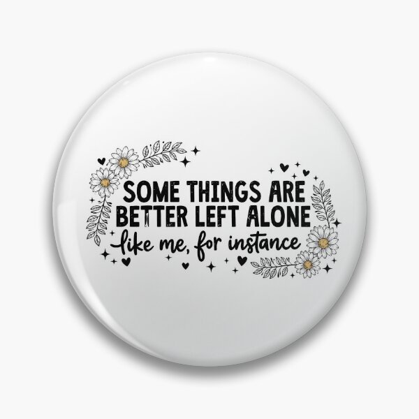 Item preview, Some Things Are Better Left Alone designed and sold by Gerhard-VIN.