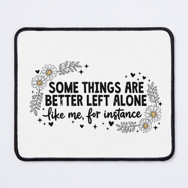 Item preview, Some Things Are Better Left Alone designed and sold by Gerhard-VIN.