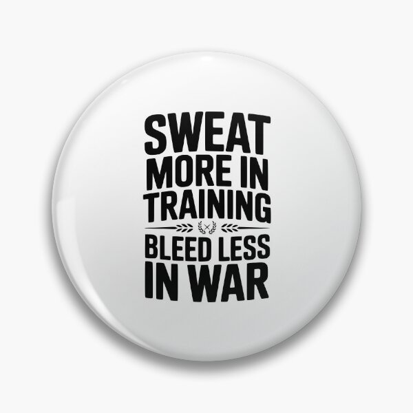 Item preview, Sweat More In Training Bleed Less In War designed and sold by Frank Ring.
