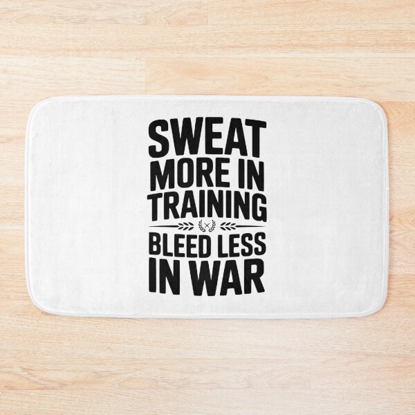 Item preview, Sweat More In Training Bleed Less In War designed and sold by Frank Ring.