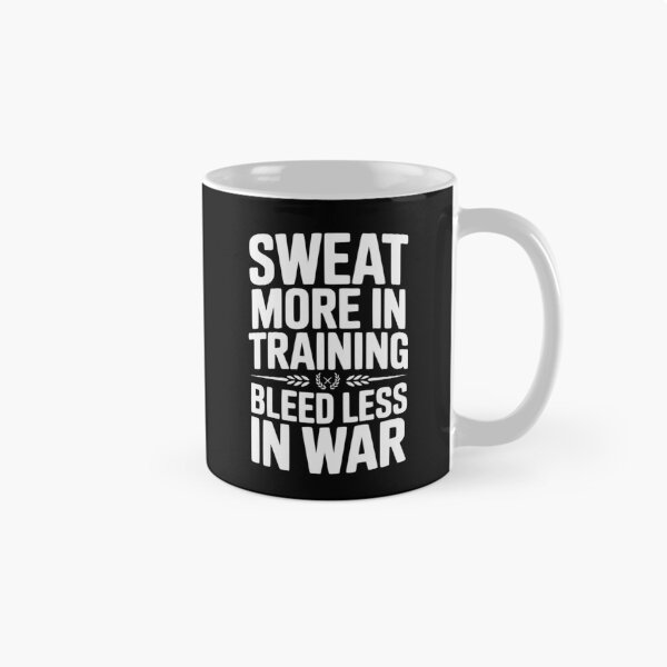 Item preview, Sweat More In Training Bleed Less In War designed and sold by Frank Ring.
