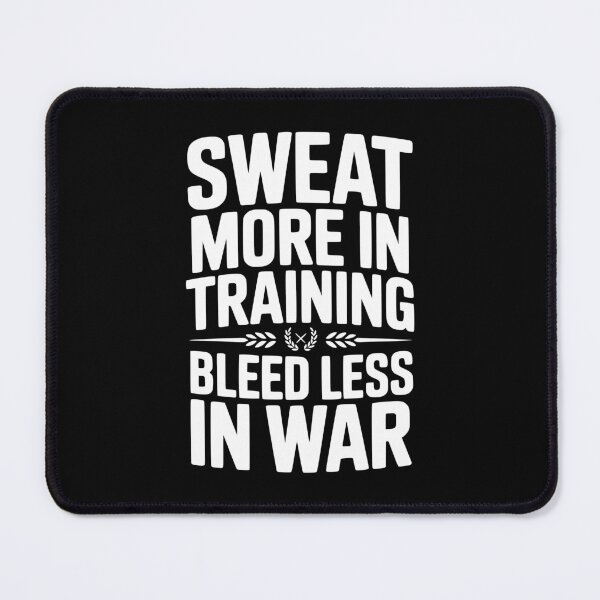 Item preview, Sweat More In Training Bleed Less In War designed and sold by Frank Ring.