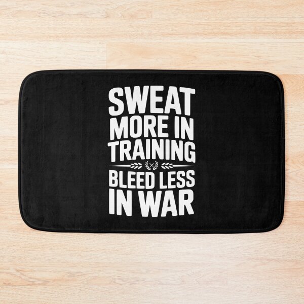 Item preview, Sweat More In Training Bleed Less In War designed and sold by Frank Ring.