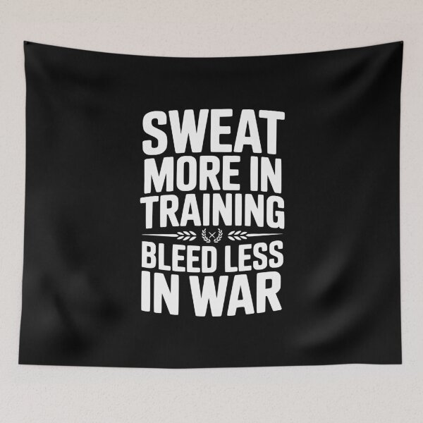 Item preview, Sweat More In Training Bleed Less In War designed and sold by Frank Ring.