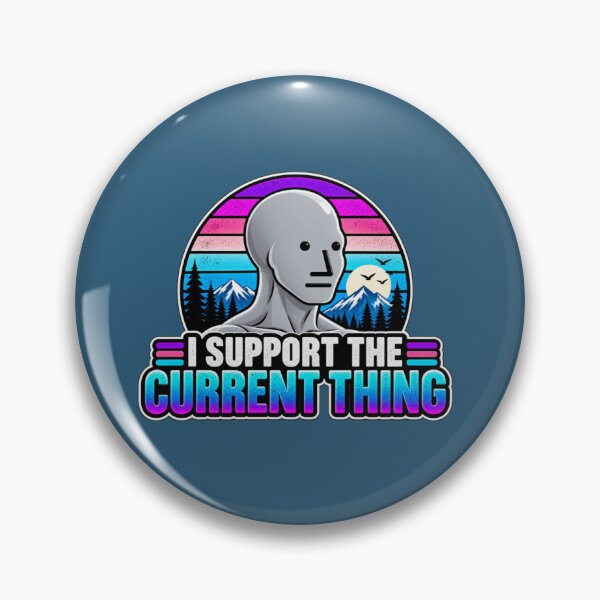 Item preview, Support the Current Thing – Retro Futuristic Mountain Meme Design designed and sold by Slyguy88.