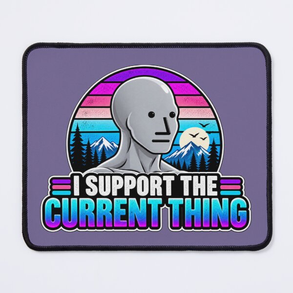 Item preview, Support the Current Thing – Retro Futuristic Mountain Meme Design designed and sold by Slyguy88.