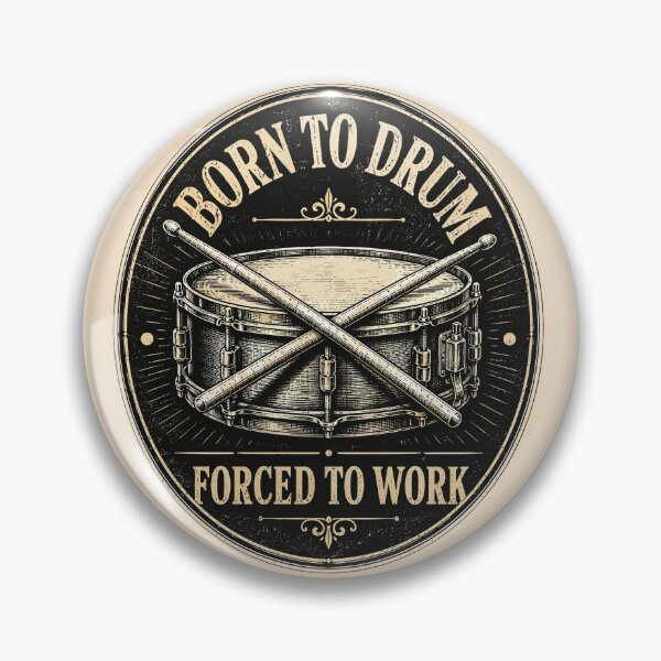 Item preview, Born To Drum Forced To Work | Vintage Badge Drummer | Funny Work Drum designed and sold by ZIGLWORKS.