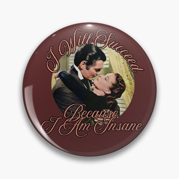 Item preview, I Will Succeed Because I am Insane Scarlett and Rhet designed and sold by figandroseco.