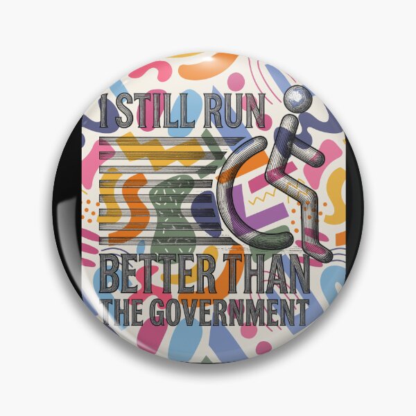 Item preview, i still run better than the government  designed and sold by ExcessiveSarcasmCo..