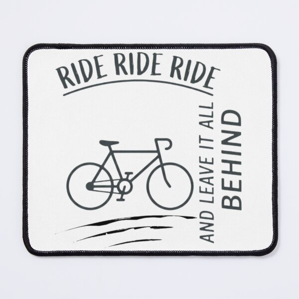 Item preview, Ride Ride Ride And Leave It All Behind Cycling designed and sold by Stefanrajzer.