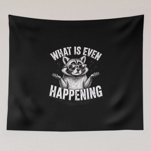 Item preview, Funny Raccoon WHAT IS EVEN HAPPENING designed and sold by felixpalette.