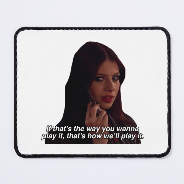 Item preview, Georgina Sparks Quote If That'S The Way You Wanna Play It That'S How We'Ll Play It designed and sold by haywardfelicid.