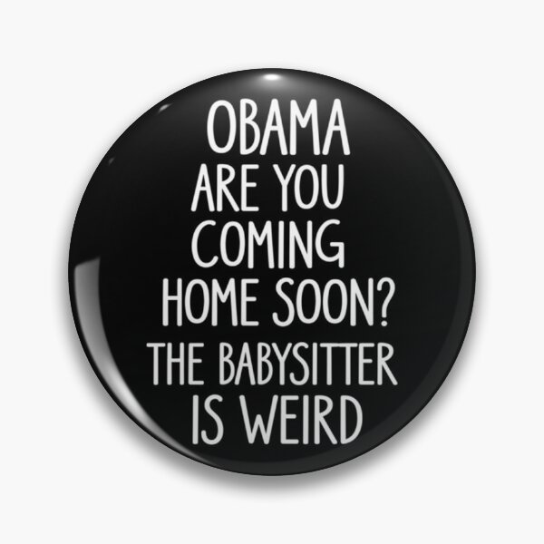 Item preview, Obama, Are You Coming Home Soon? The Babysitter Is Weird designed and sold by RashasWashing.
