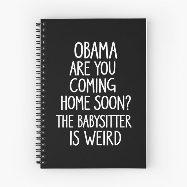 Item preview, Obama, Are You Coming Home Soon? The Babysitter Is Weird designed and sold by RashasWashing.