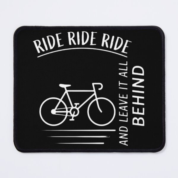 Item preview, Ride Ride Ride And Leave It All Behind Cycling designed and sold by Stefanrajzer.