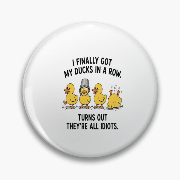 Item preview, I Finally Got My Ducks in a Row Humor Design designed and sold by ImeldaSparks.