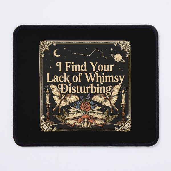 Item preview, I Find Your Lack of Whimsy Disturbing Whimsigoth Gothic Humor designed and sold by Redgiant87x.