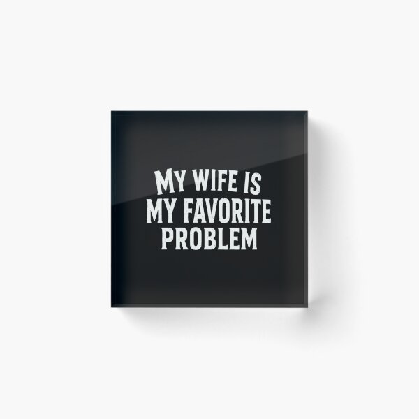 Item preview, My Wife Is My Favorite Problem Husband Married Humor Quote designed and sold by HumansStuck12.