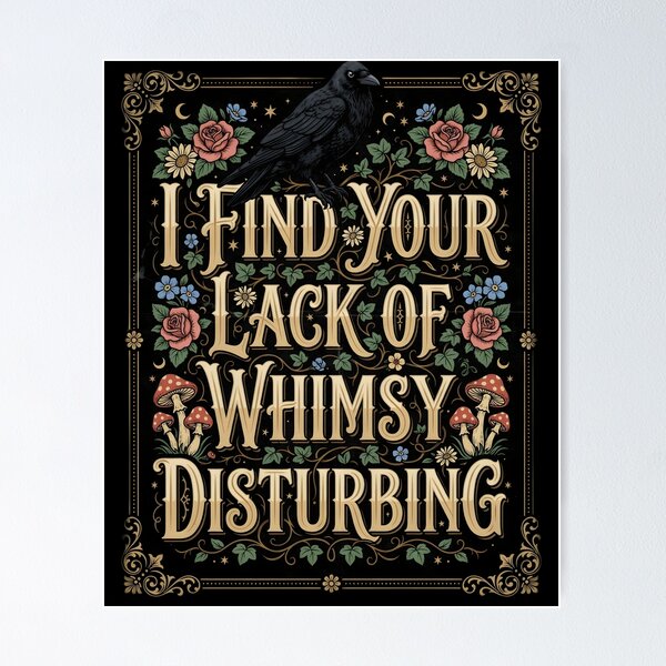 Item preview, I Find Your Lack of Whimsy Disturbing Gothic Cottagecore Humor designed and sold by Redgiant87x.