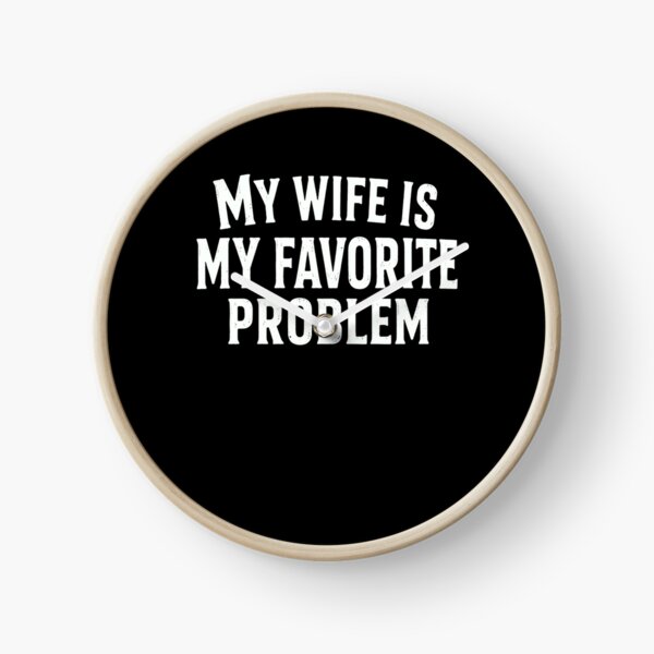 Item preview, My Wife Is My Favorite Problem Husband Married Humor Quote designed and sold by HumansStuck12.