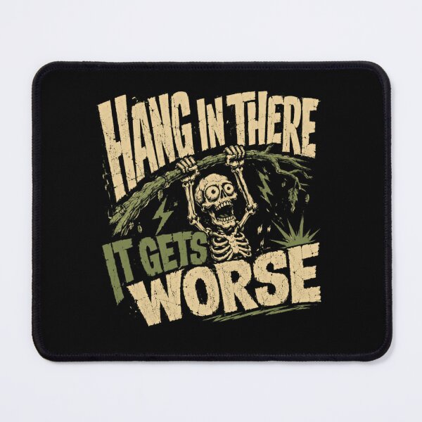 Item preview, Hang In There It Gets Worse Dark Humor Sarcastic Pessimist Funny Quote designed and sold by RetroMini2026.