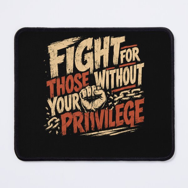 Item preview, Fight For Those Without Your Privilege Social Justice Activism Advocate Ally designed and sold by HumansStuck12.