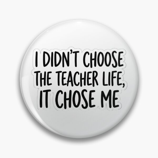 Item preview, I Didn't Choose The Teacher Life It Chose Me Funny Educator Quote designed and sold by raedattia.