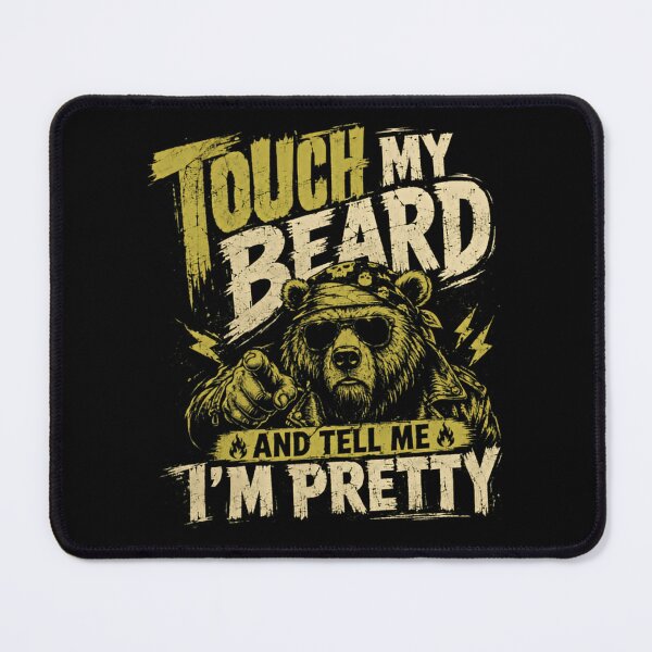Item preview, Touch My Beard And Tell Me I'm Pretty Bearded Man Humor Beard Lover Quote designed and sold by HumansStuck12.