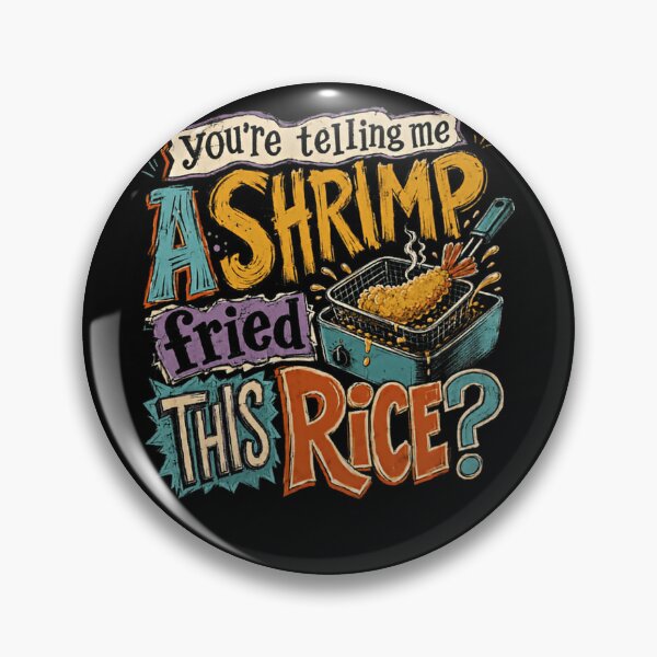 Item preview, You're Telling Me A Shrimp Fried This Rice? Funny Foodie Chef Pun designed and sold by HumansStuck12.