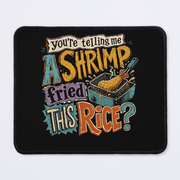 Item preview, You're Telling Me A Shrimp Fried This Rice? Funny Foodie Chef Pun designed and sold by HumansStuck12.